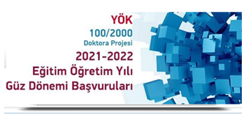 YÖK 100/2000 Doktora Projesi 2021-2022 Eğitim Öğretim Yılı Güz Dönemi Başvuruları